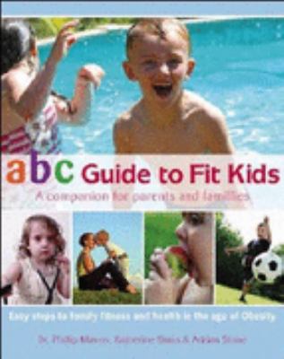 ABC Guide to Fit Kids A Companion for Parents and Families